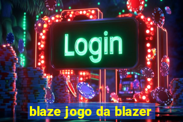 blaze jogo da blazer